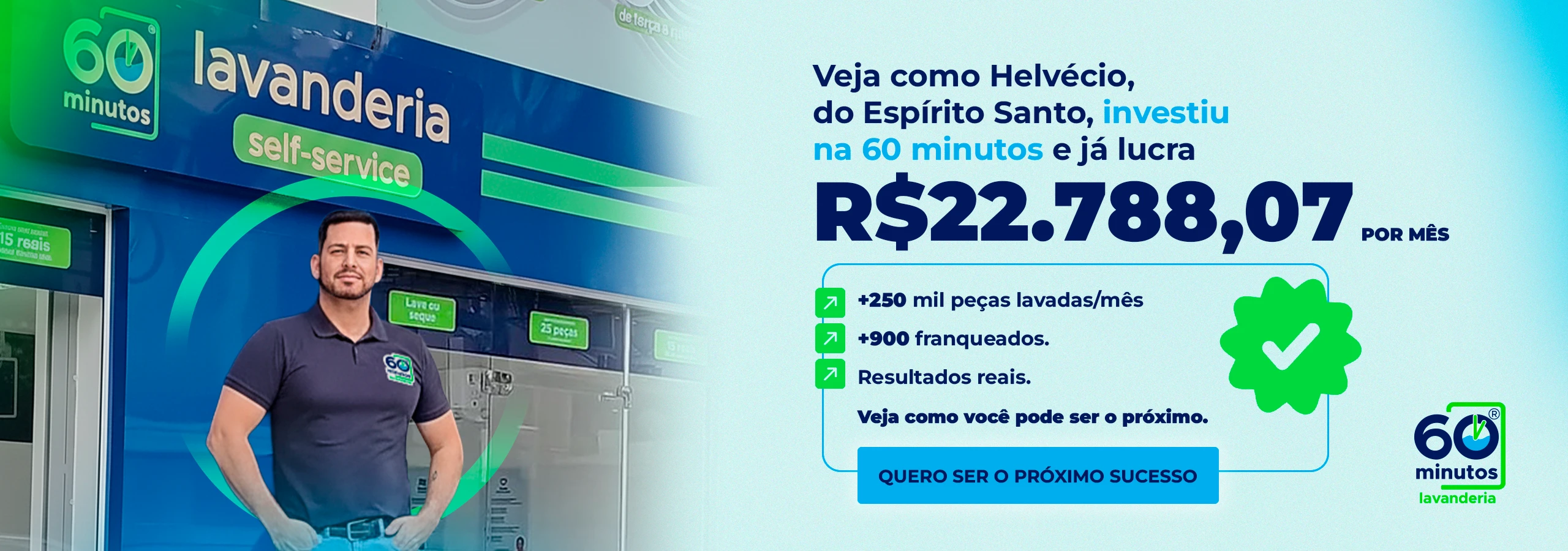 Banner Desktop: Veja como Helvecio já lucra R$ 22.788 por mês com a Franquia 60 Minutos